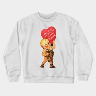 VALENTINE—I treat 'em Rough! Crewneck Sweatshirt